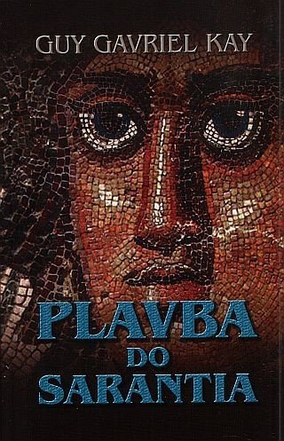 Kay Guy Gavriel: Plavba do Sarantia