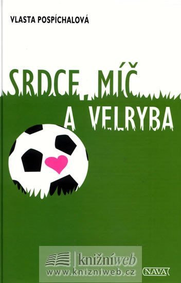 Pospíchalová Vlasta: Srdce, míč a velryba