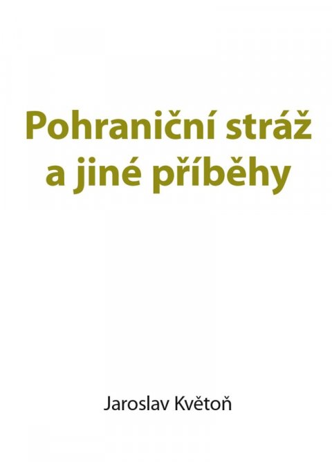 Květoň Jaroslav: Pohraniční stráž a jiné příběhy