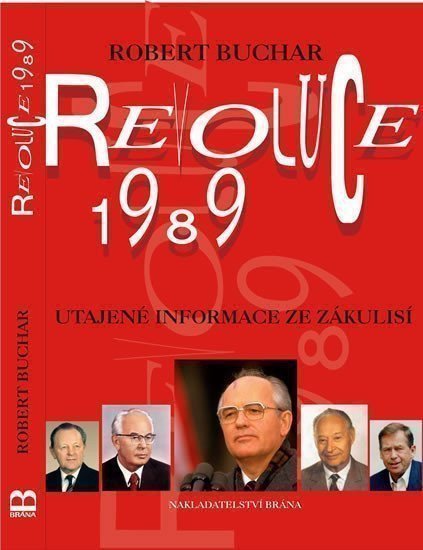 Buchar Robert: Revoluce 1989 - Utajené informace ze zákulisí