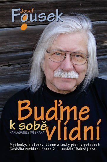 Fousek Josef: Buďme k sobě vlídní