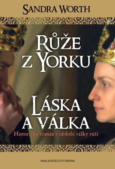 Worth Sandra: Růže z Yorku - Láska a válka