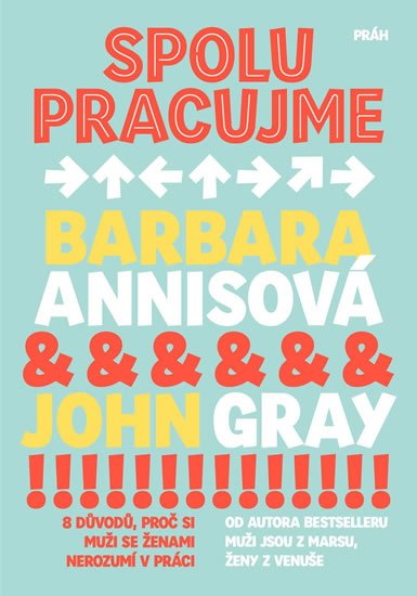 Annisová Barbara, Gray John,: Spolupracujme - 8 důvodů, proč si muži se ženami nerozumí v práci Annisová Barbara, Gray John,: Spolupracujme - 8 důvodů, proč si muži se ženami nerozumí v práci