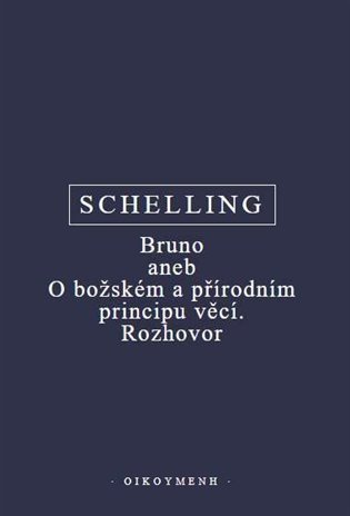 Schelling Friedrich Wilhelm Joseph: Bruno aneb O božském a přírodním principu věcí. Rozhovor