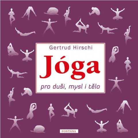 Hirschi Gertrud: Jóga pro duši, mysl i tělo Hirschi Gertrud: Jóga pro duši, mysl i tělo
