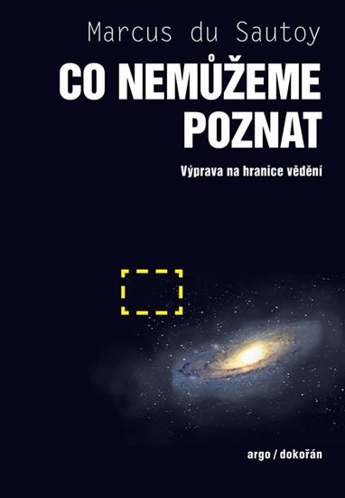 du Sautoy Marcus: Co nemůžeme poznat - Výprava na hranice vědění du Sautoy Marcus: Co nemůžeme poznat - Výprava na hranice vědění
