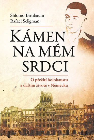 Birnbaum Shlomo: Kámen na mém srdci - O přežití holokaustu a dalším životě v Německu