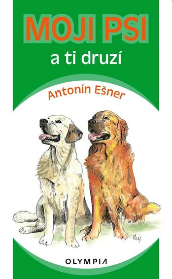 Ešner Antonín: Moji psi a ti druzí Ešner Antonín: Moji psi a ti druzí