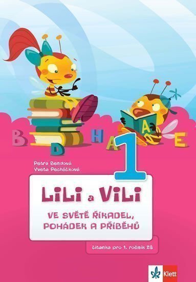 Bendová Petra: Lili a Vili 1 – Ve světě říkadel, pohádek a příběhů - čítanka pro 1. ročník