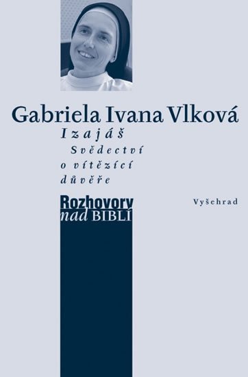 Vlková Gabriela Ivana: Izajáš - Svědectví o vítězící důvěře Vlková Gabriela Ivana: Izajáš - Svědectví o vítězící důvěře
