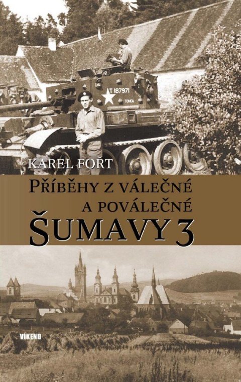 Fořt Karel: Příběhy z válečné a poválečné Šumavy 3