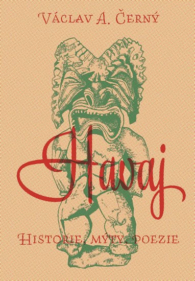Černý Václav A.: Havaj - Historie, mýty, poezie