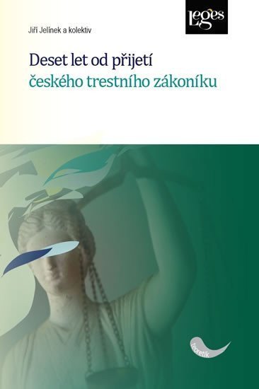 Jelínek Jiří: Deset let od přijetí českého trestního zákoníku