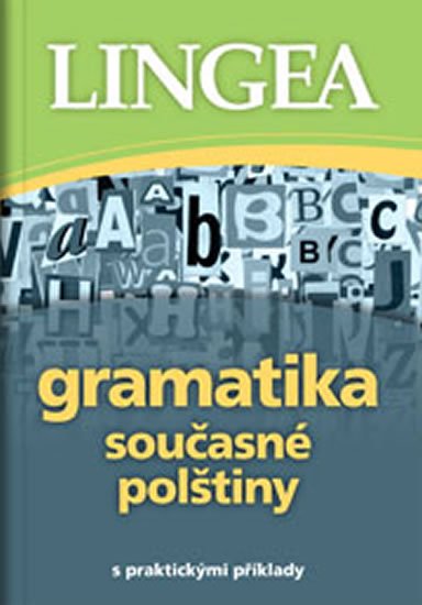 kolektiv autorů: Gramatika současné polštiny s praktickými příklady kolektiv autorů: Gramatika současné polštiny s praktickými příklady