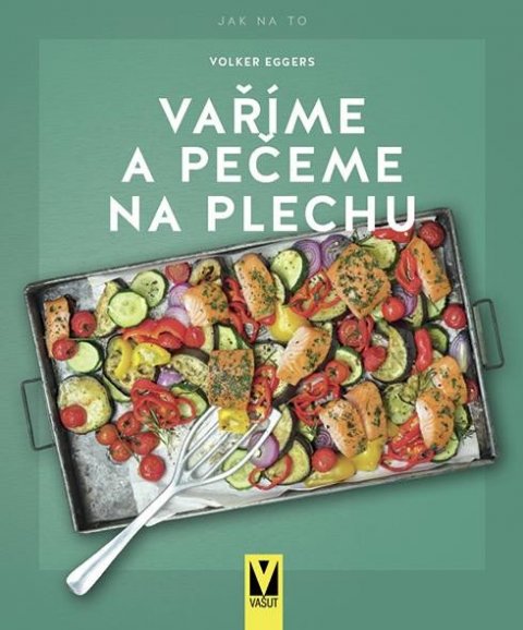 Eggers Volker: Vaříme a pečeme na plechu