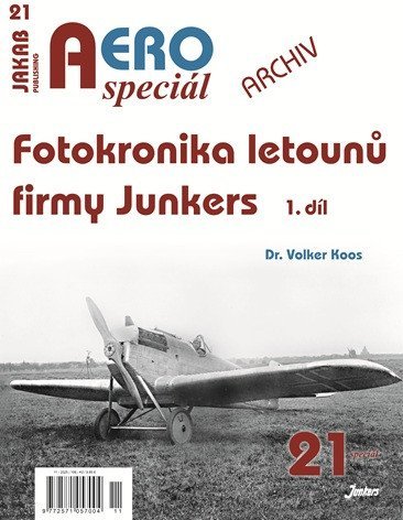 Koos Volker: AEROspeciál 21 Fotokronika letounů firmy Junkers 1. díl