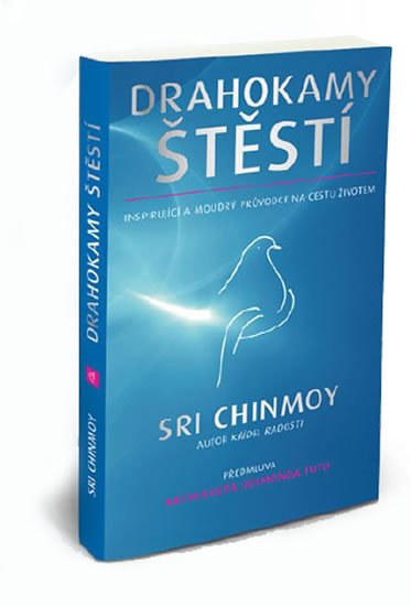 Chinmoy Sri: Drahokamy štěstí - Inspirující a moudrý průvodce na cestu životem