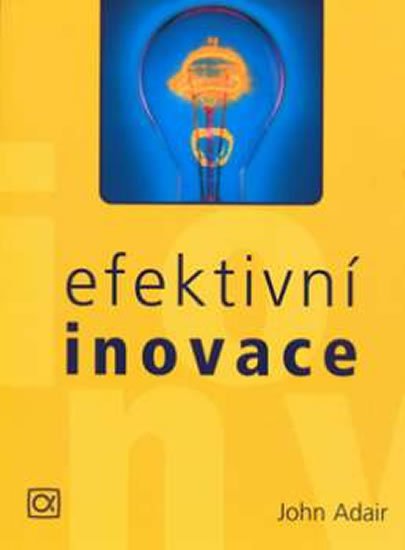 Adair John: Efektivní inovace