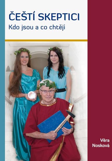 Nosková Věra: Čeští skeptici - Kdo jsou a co chtějí Nosková Věra: Čeští skeptici - Kdo jsou a co chtějí