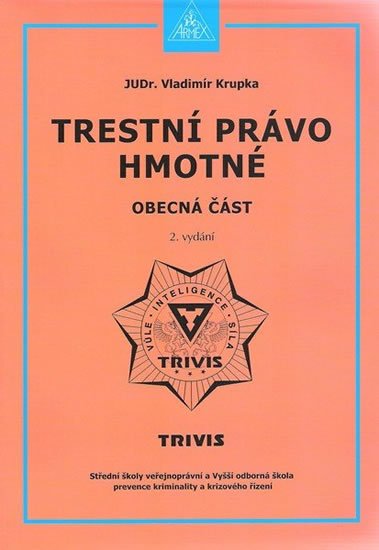 Krupka Vladimír: Trestní právo hmotné - Obecná část (2. vydání) Krupka Vladimír: Trestní právo hmotné - Obecná část (2. vydání)