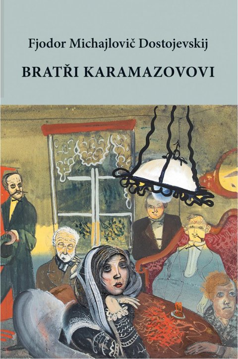 Dostojevskij Fjodor Michajlovič: Bratři Karamazovovi Dostojevskij Fjodor Michajlovič: Bratři Karamazovovi