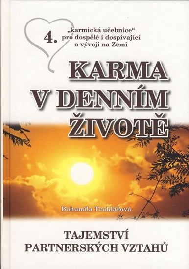 Truhlářová Bohumila: Karma v denním životě 4 - Tajemství partnerských vztahů Truhlářová Bohumila: Karma v denním životě 4 - Tajemství partnerských vztahů