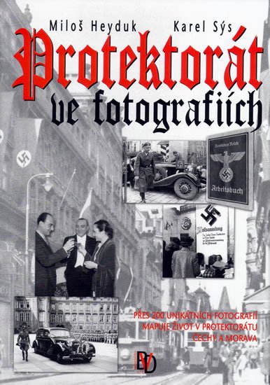 Heyduk Miloš: Protektorát ve fotografiích