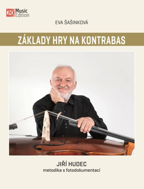 Šašinková Eva: Základy hry na kontrabas: Jiří Hudec - metodika s fotodokumentací Šašinková Eva: Základy hry na kontrabas: Jiří Hudec - metodika s fotodokumentací