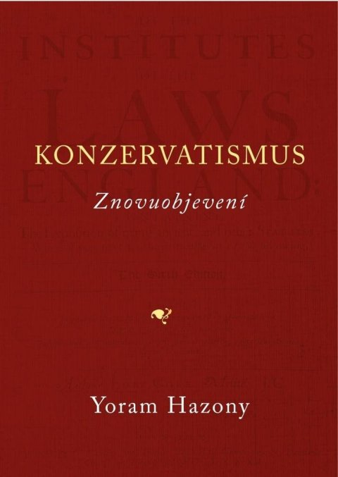 Hazony Yoram: Konzervatismus / Znovuobjevení Hazony Yoram: Konzervatismus / Znovuobjevení