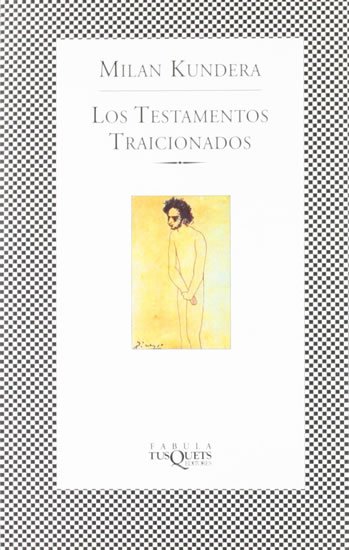 Kundera Milan: Los testamentos traicionados