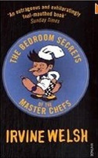 Welsh Irvine: The Bedroom Secrets of the Master Chefs
