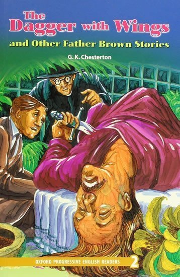 Chesterton Gilbert Keith: Oxford Progressive English ReadersLevel 2 The Dagger and Wings and Other Fa