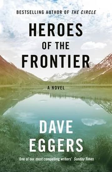 Eggers Dave: Heroes Of the Frontier