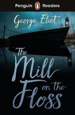 Eliot George: Penguin Readers Level 4: The Mill on the Floss (ELT Graded Reader)