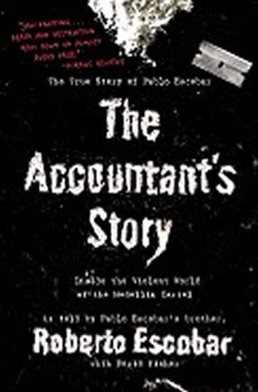 Escobar Roberto: The Accountant´s Story : Inside the Violent World of the Medellin Cartel