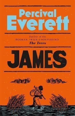Everett Percival: James: The Powerful Reimagining of The Adventures of Huckleberry Finn from 