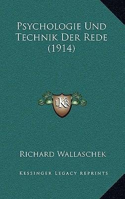 Wallaschek Richard: Psychologie Und Technik Der Rede (1914)