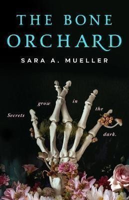 Mueller Sara A.: The Bone Orchard