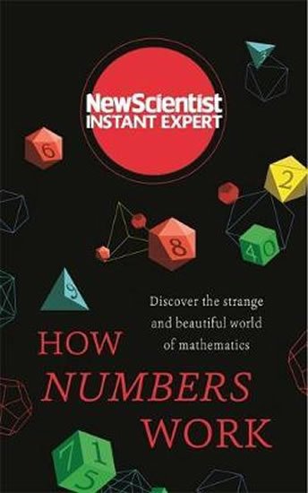 kolektiv autorů: How Numbers Work: Discover the strange and beautiful world of mathematics (