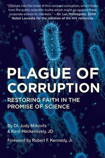 Mikovits Judy: Plague of Corruption : Restoring Faith in the Promise of Science