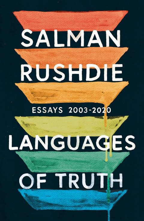 Rushdie Salman: Languages of Truth: Essays 2003-2020