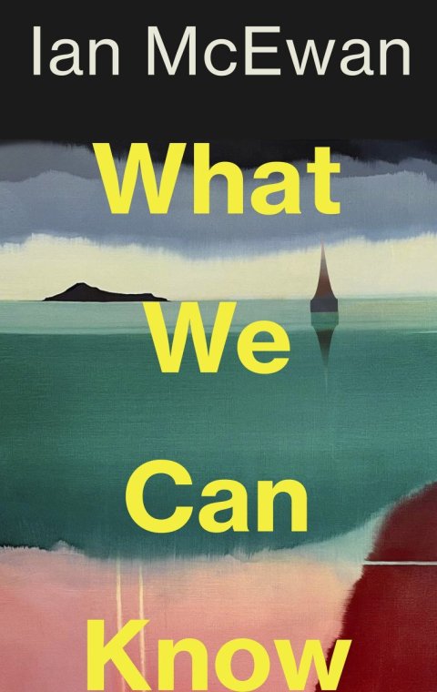 McEwan Ian: What We Can Know McEwan Ian: What We Can Know