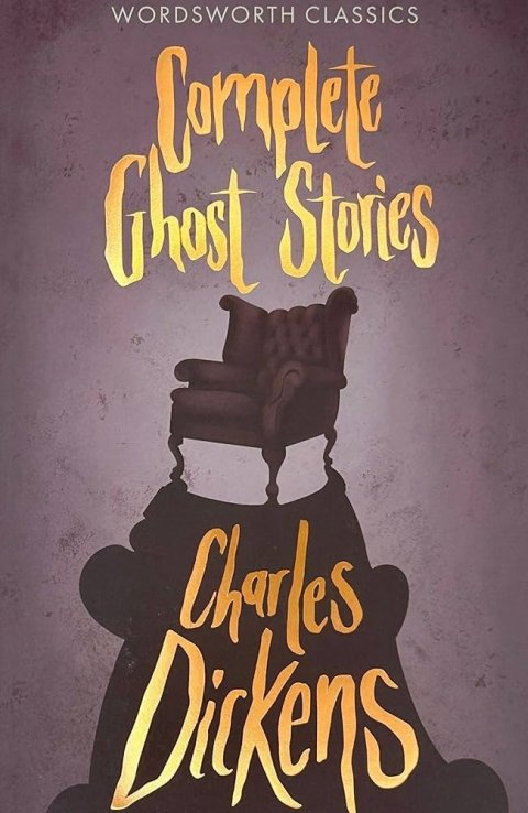 Dickens Charles: Complete Ghost Stories