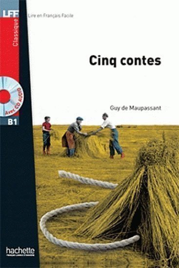 de Maupassant Guy: LFF B1 Cinq contes + CD