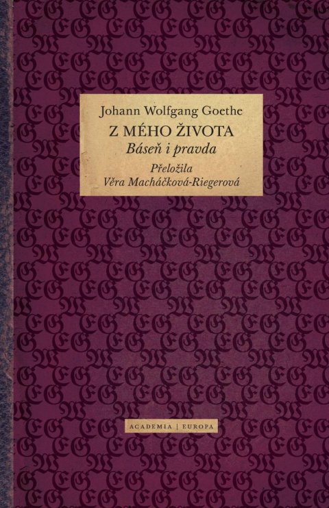 Goethe Johann Wolfgang: Z mého života - Báseň i pravda Goethe Johann Wolfgang: Z mého života - Báseň i pravda