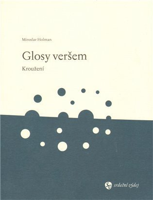 Holman Miroslav: Glosy veršem: Kroužení