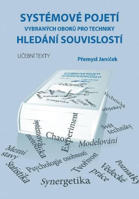 Janíček Přemysl: Systémové pojetí vybraných oborů pro techniky Hledání souvislostí (1. a 2. 