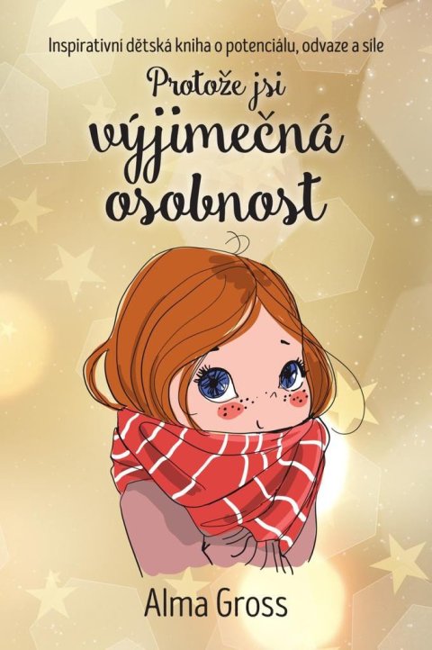 Grossová Alma: Protože jsi výjimečná osobnost - Inspirativní dětská kniha o potenciálu, od