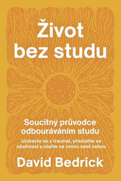 : Život bez studu - Soucitný průvodce odbourávání studu