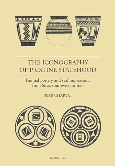 Charvát Petr: The Iconography of Pristine Statehood. Painted pottery and Seal Impressions